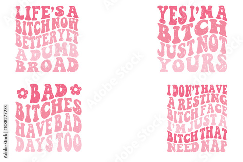 Life’s a bitch now, better yet a dumb broad, Yes I'm A Bitch Just Not Yours, Bad Bitches Have Bad Days Too, I don’t have a resting bitch face I’m just a bitch that need nap retro T-shirt