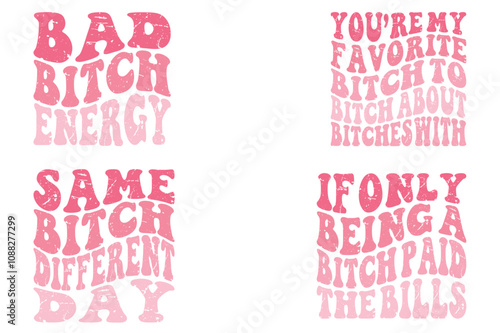 Bad Bitch Energy, You're My Favorite Bitch To Bitch About Bitches With, same bitch different day, If Only Being A Bitch Paid The Bills retro T-shirt