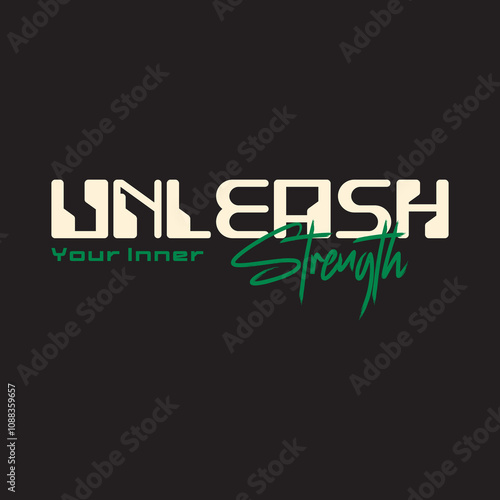 Unleash your inner strength typography slogan for t shirt printing, tee graphic design, vector illustration.