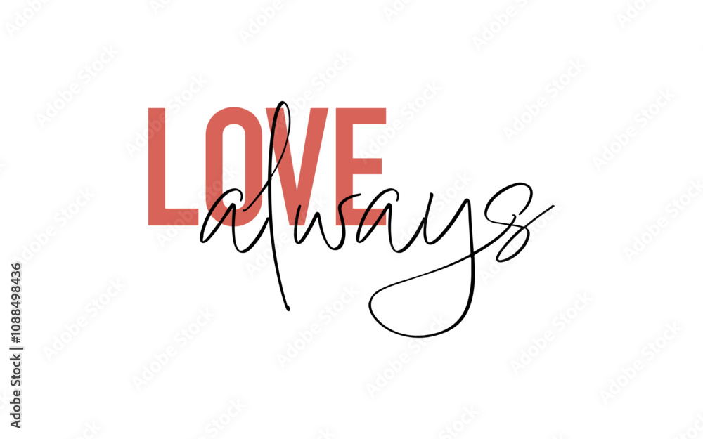 Fototapeta premium Love Always quote card. Modern, simple, minimal typographic design. Isolated on white background