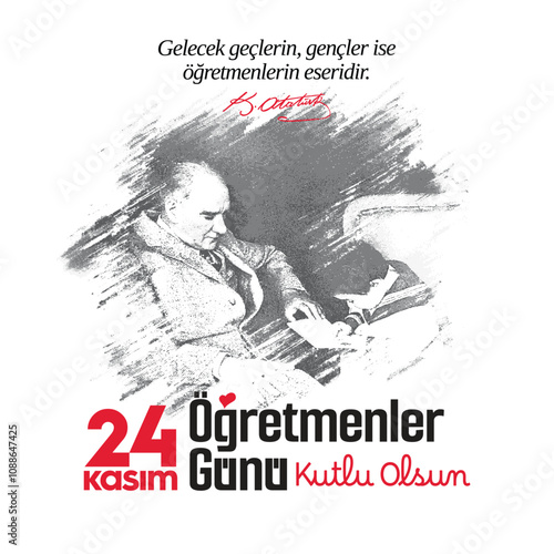 PrintHappy November 24th Teachers' Day
The future is the work of the youth, and the youth is the work of the teachers.
Kemal Atatürk