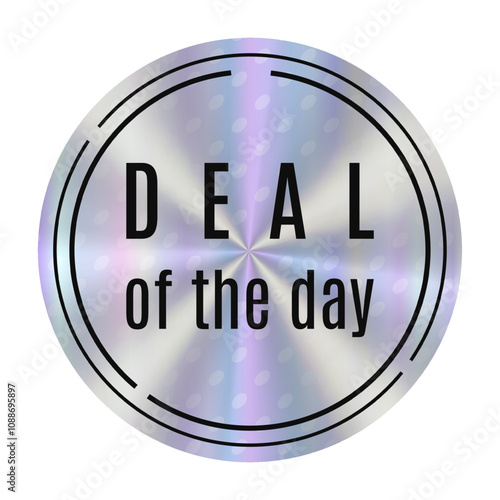 Circular Hologram sticker promotional Deal of the day with a blend of vibrant colors and modern typography, perfect for attracting attention and encouraging purchases. Round holographic emblem