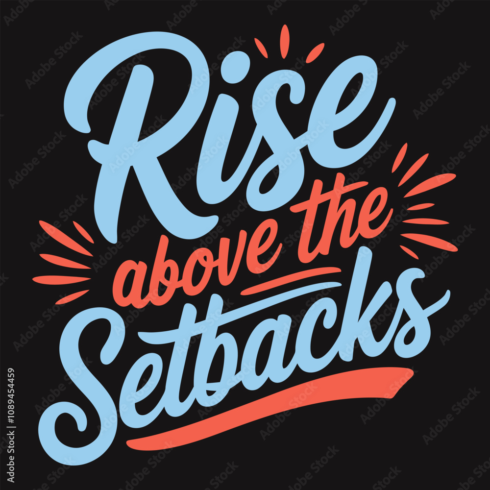 Rise above the setbacks, inspirational words on resilience Rise above the setbacks, inspirational words on resilience