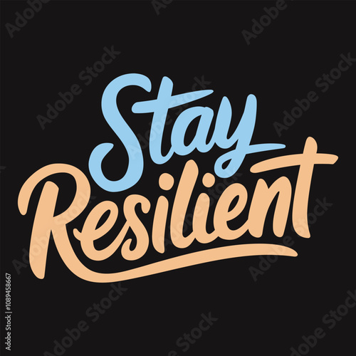 Stay resilient, motivational quote for strength and persistence