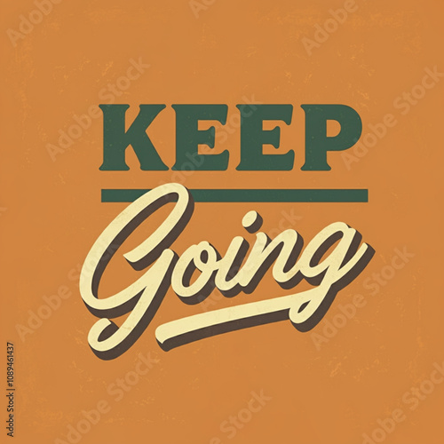 'Keep Going' Motivation Poster Concept. Motivational Poster.