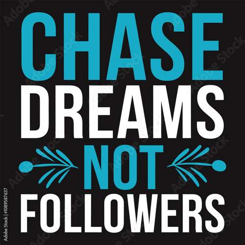 Chase Dreams, Not Followers - Inspirational Typography for Purpose-Driven Pursuits