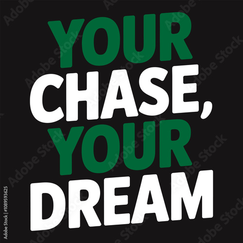 Your Chase, Your Dream - Motivational Typography for Unique and Personal Ambitions