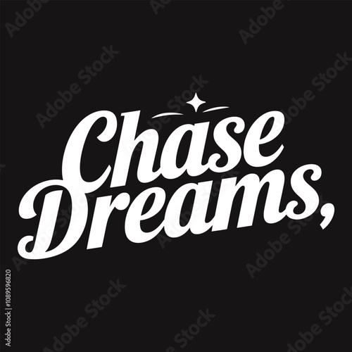 Be a Dream Chaser, Not a Dream Watcher - Bold Typography for Proactive Dreamers