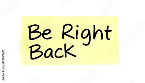 Be Right Back sticky note isolated on a white background