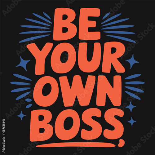 Be Your Own Boss – Empower Yourself with Independence and Determination