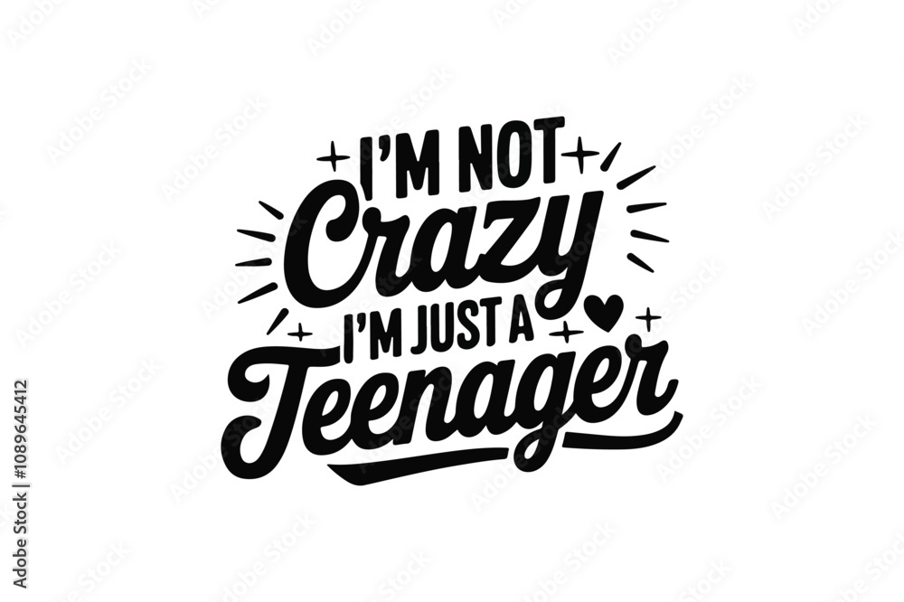 I'm Not Crazy, I'm Just a Teenager Typography Design.