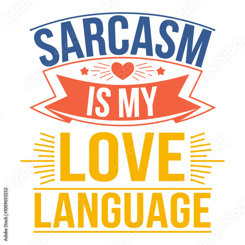 Sarcasm Is My Love Language Express Affection with a Sarcastic Twist