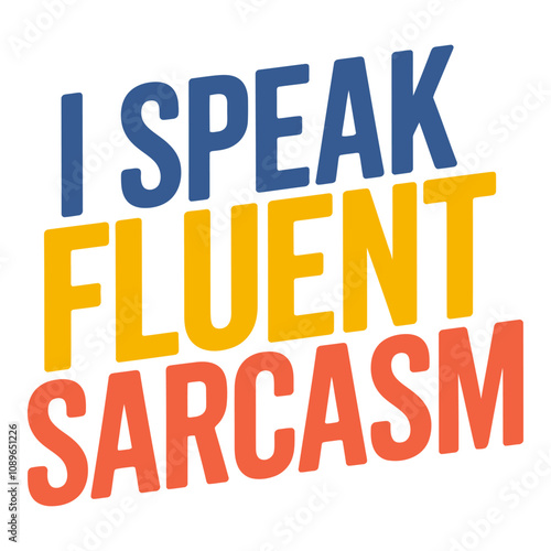 I Speak Fluent Sarcasm Perfect for the Sarcasm Fluent