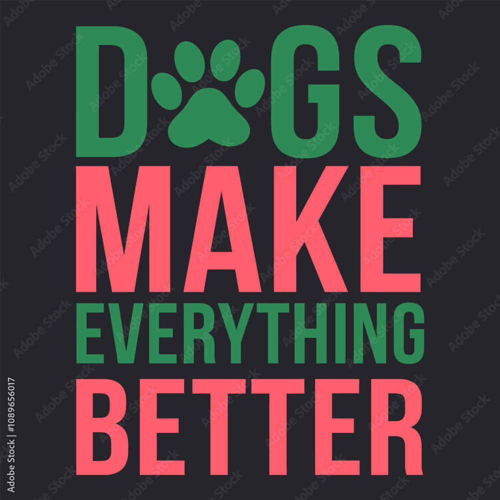 Dogs Make Everything Better - Heartfelt Design Celebrating the Joy Dogs Bring to Life Dogs Make Everything Better - Heartfelt Design Celebrating the Joy Dogs Bring to Life