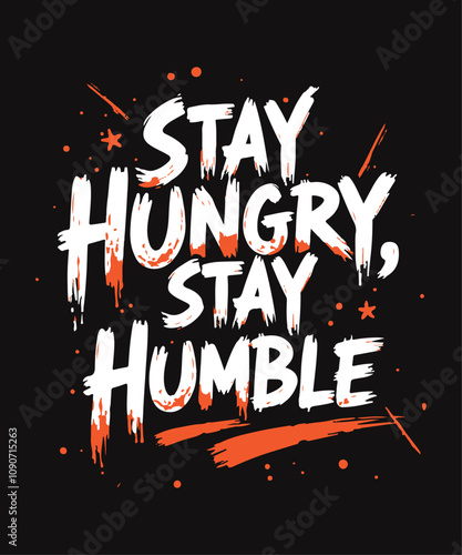 Stay Hungry Stay humble typography t-shirt vector design templates