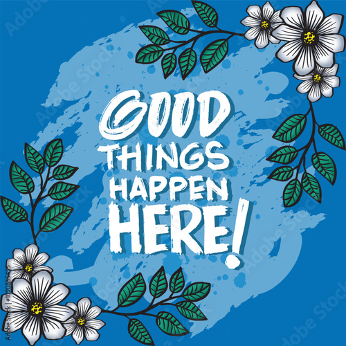 Good things happen here. Inspirational quote. Motivational background. Vector illustration.