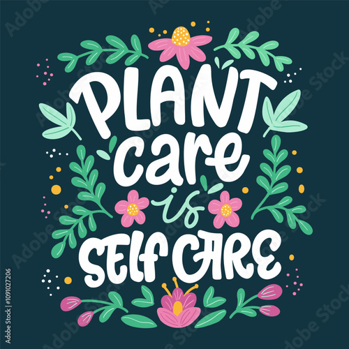 Illustration with inscription about plants, flowers, leaves and decor. Botanical composition and phrase on a black background is ideal for posters postcards prints on bags totes t-shirts, wallpapers