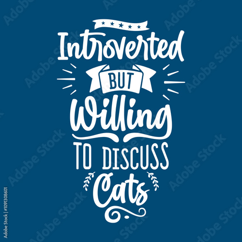 Funny Quotes Introverted But Willing To Discuss Cats