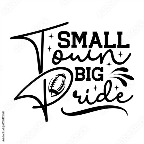 Small town big pride SVG Design