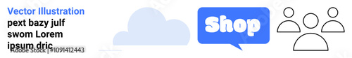 Shop speech bubble next to a cloud symbol and three user icons. Ideal for online shopping, e-commerce, digital marketplaces, user communities, and cloud services. Banner for landing page