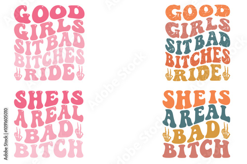 GOOD GIRLS SIT BAD BITCHES RIDE, SHE IS A REAL BAD BITCH retro T-shirt designs