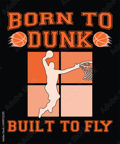 Born to dunk, built to fly  Basketball T-shirt Design Vector