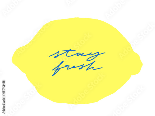 Lemon bold shape with handwritten phrase. Stay fresh freehand writing. Flat vector illustration isolated on white background