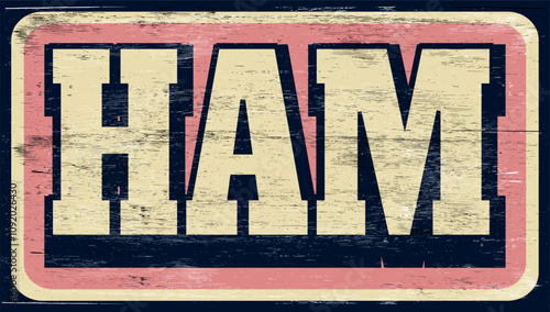 Aged vintage ham sign on wood