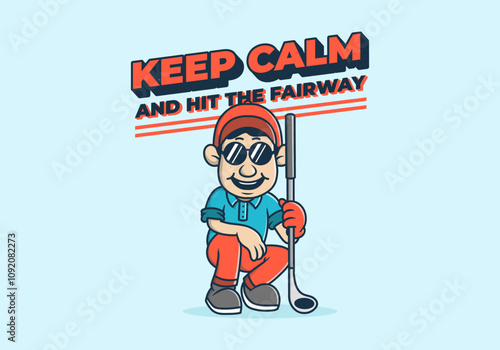 Keep calm and hit the fairway. Golfer character design holding a golf stick