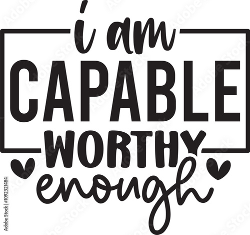 I Am Capable Worthy Enough