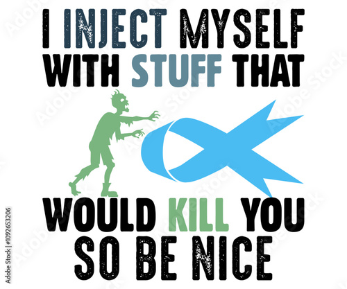 I Inject Myself With Stuff That Would Kill You So Be Nice Svg,Diabetes Awareness Shirt,Diabetes Awareness Ribbon svg,Diabetic Svg,T1D Diabetes Awareness Svg,Cut File,vintage,Typography,Silhouette