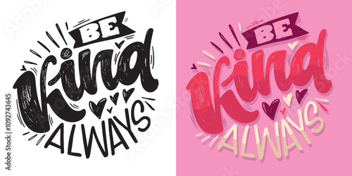 Be kind always. 100% hand drawn vector image. Lettering quote for t-shirt design, mug print, bag print, clothes fashion. 