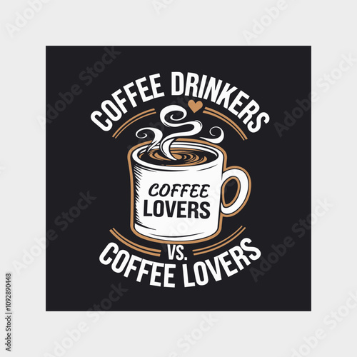 Coffee Drinkers Vs Coffee Lovers Illustration: A vibrant illustration celebrating coffee culture, the artwork features a steaming cup, encircled by the words "Coffee Drinkers vs. Coffee Lovers.
