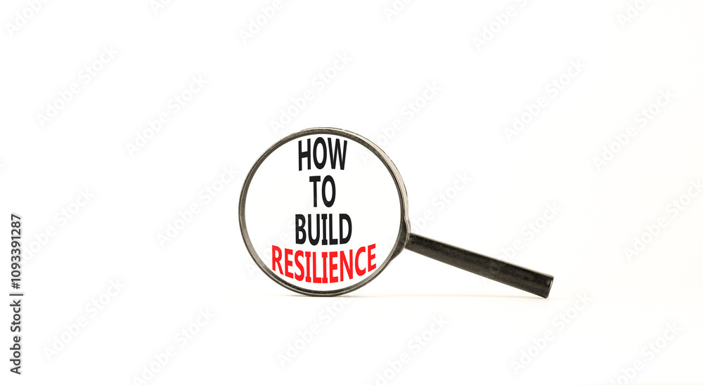 How to build resilience symbol. Concept words How to build resilience on beautiful magnifying glass. Beautiful white table white background. Business and how to build resilience concept. Copy space. How to build resilience symbol. Concept words How to build resilience on beautiful magnifying glass. Beautiful white table white background. Business and how to build resilience concept. Copy space.