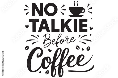 No talkie before coffee, coffee typography design
