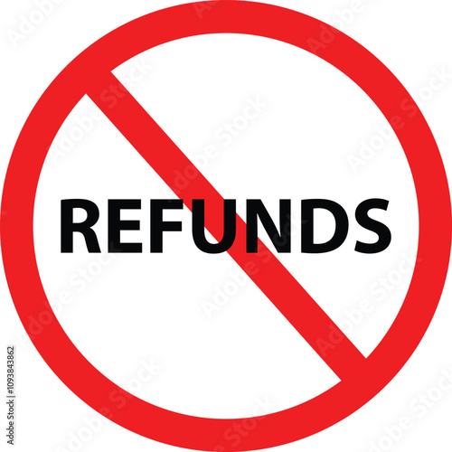 No refunds. No moneys refunds sign. No cashback logo. Forbidden symbol no refunds. flat style.