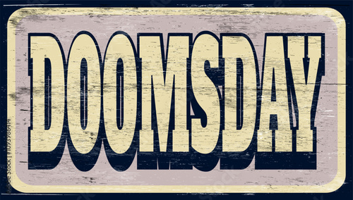 Aged vintage doomsday sign on wood