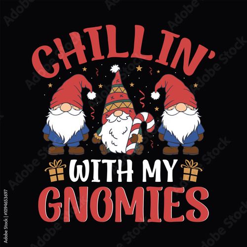 Chillin with my Gnomies - Gnomes Christmas t-shirt design vector