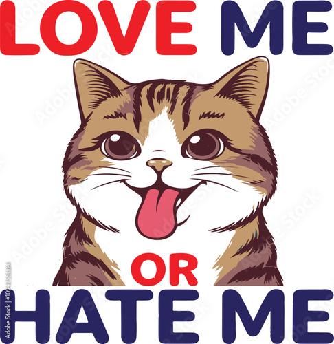 Cute cat typography with love me or hate me t-shirt design