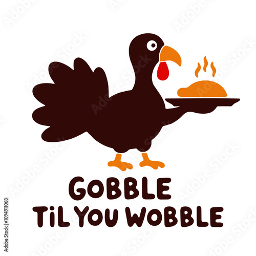 A cartoon turkey holding a plate of food , with the text "Gobble til you wobble" in bold letters against a Thanksgiving-themed background