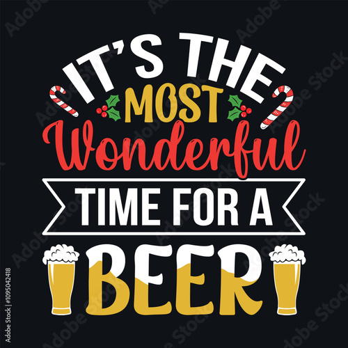 It's the most wonderful time for beer - Christmas quotes typographic t-shirt design vector