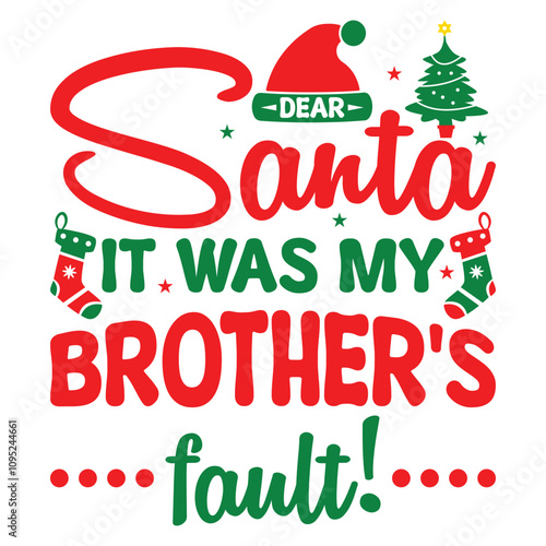 Dear Santa it was my brother's fault T-shirt design, Christmas day typography t-shirt design, Christmas typography vector t-shirt design