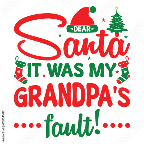 Dear Santa it was my grandpa's fault T-shirt design, Christmas day typography t-shirt design, Christmas typography vector t-shirt design