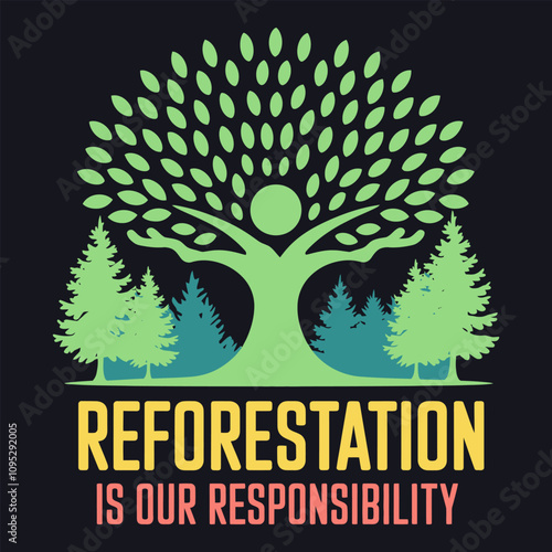 Reforestation Is Our Responsibility: Plant Trees for a Greener Tomorrow