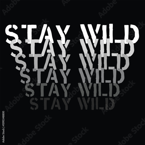 Stay wild text logo written in white on black isolated background. Print for clothes