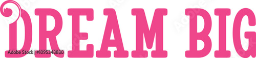 dream big text logo written in pink lines on white isolated background. Print for clothes