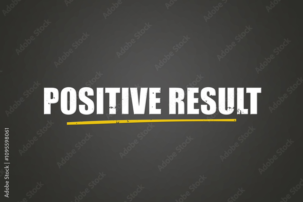 Fototapeta premium Positive Result. A blackboard with white text. Illustration with grunge text style.