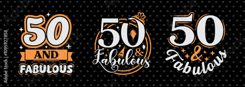 Fifty And Fabulous SVG Birthday Celebration Tshirt Bundle Birthday Quote Design