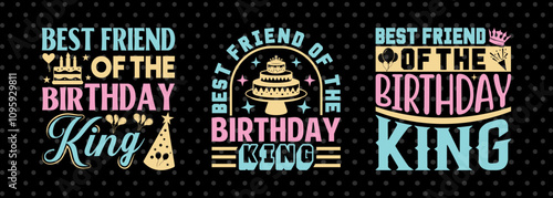 Best Friend Of The Birthday King SVG Birthday Celebration Tshirt Bundle Birthday Quote Design
