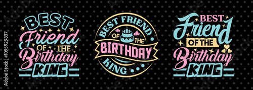 Best Friend Of The Birthday King SVG Birthday Celebration Tshirt Bundle Birthday Quote Design